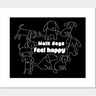 Walk dogs feel happy Posters and Art